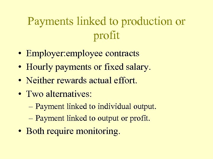 Payments linked to production or profit • • Employer: employee contracts Hourly payments or