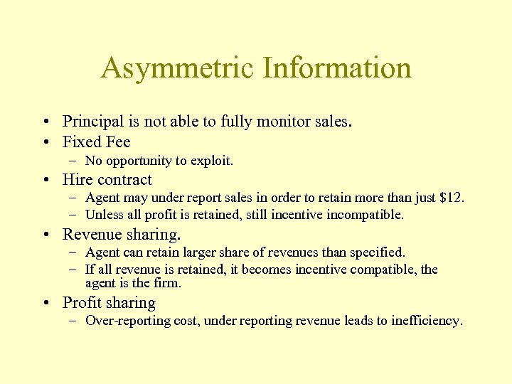 Asymmetric Information • Principal is not able to fully monitor sales. • Fixed Fee