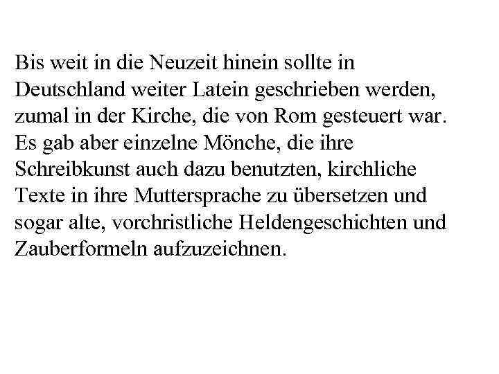 Bis weit in die Neuzeit hinein sollte in Deutschland weiter Latein geschrieben werden, zumal