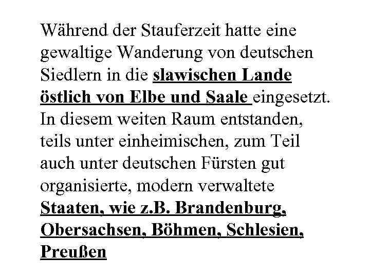 Während der Stauferzeit hatte eine gewaltige Wanderung von deutschen Siedlern in die slawischen Lande