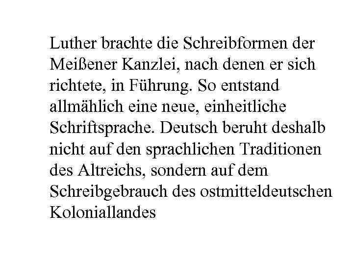 Luther brachte die Schreibformen der Meißener Kanzlei, nach denen er sich richtete, in Führung.