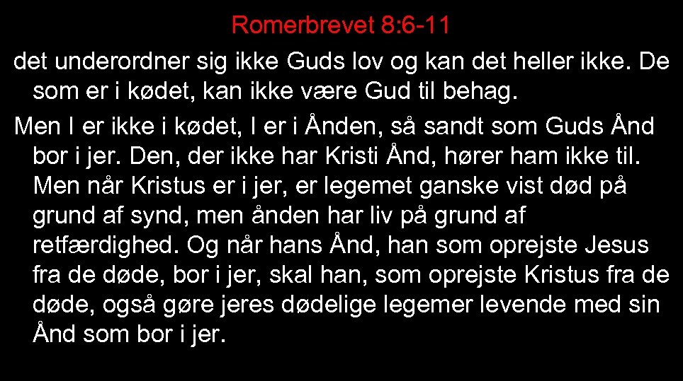 Romerbrevet 8: 6 -11 det underordner sig ikke Guds lov og kan det heller