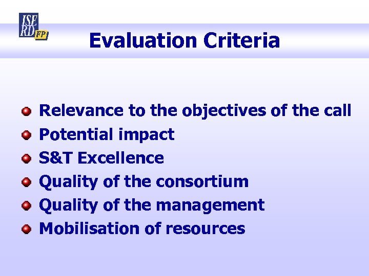 Evaluation Criteria Relevance to the objectives of the call Potential impact S&T Excellence Quality