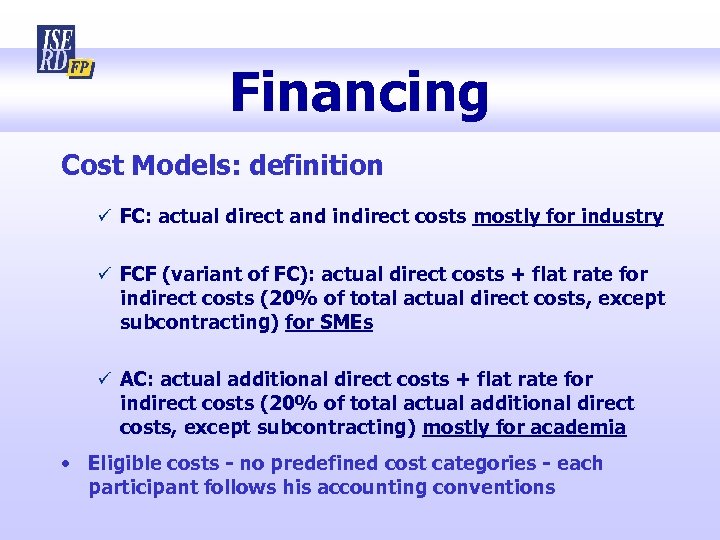 Financing Cost Models: definition ü FC: actual direct and indirect costs mostly for industry
