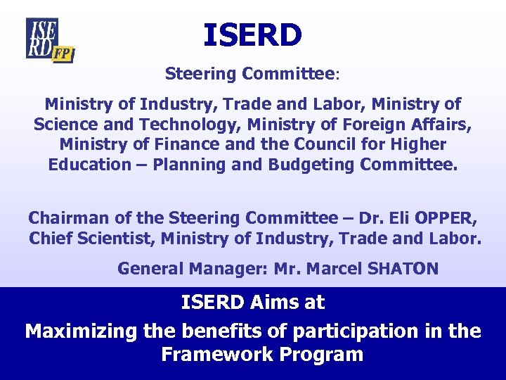 ISERD Steering Committee: Ministry of Industry, Trade and Labor, Ministry of Science and Technology,