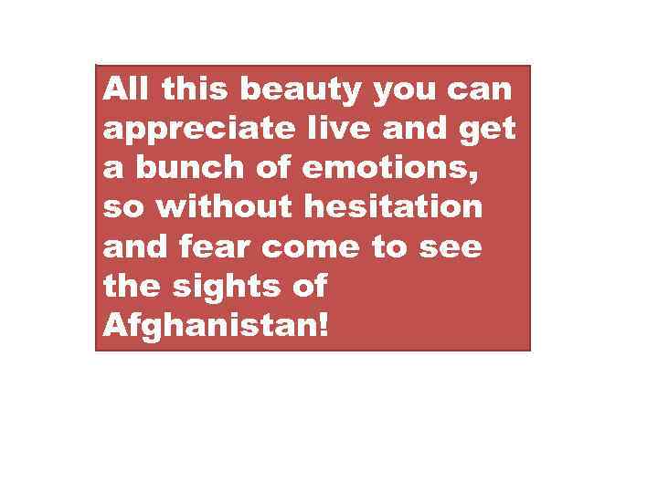 All this beauty you can appreciate live and get a bunch of emotions, so