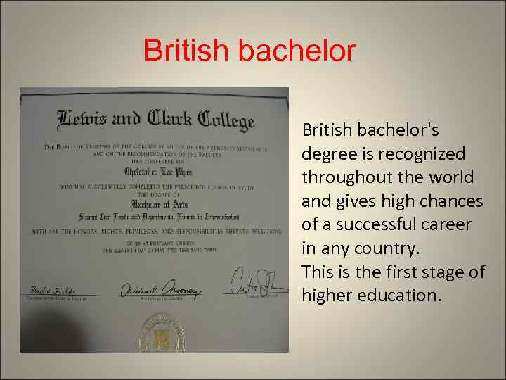British bachelor's degree is recognized throughout the world and gives high chances of a