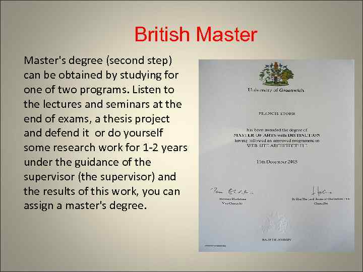 British Master's degree (second step) can be obtained by studying for one of two
