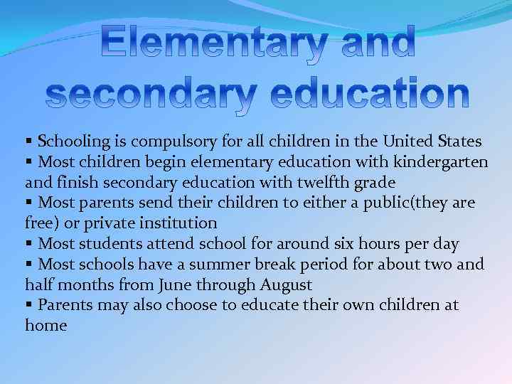 § Schooling is compulsory for all children in the United States § Most children