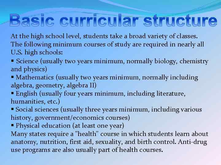 At the high school level, students take a broad variety of classes. The following