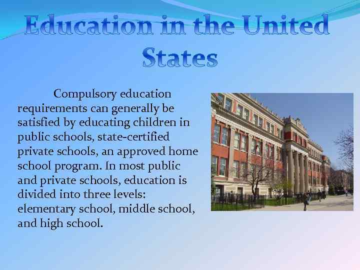 Compulsory education requirements can generally be satisfied by educating children in public schools, state-certified