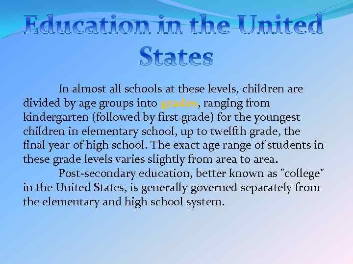 In almost all schools at these levels, children are divided by age groups into