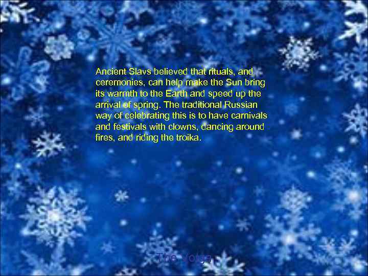 Ancient Slavs believed that rituals, and ceremonies, can help make the Sun bring its