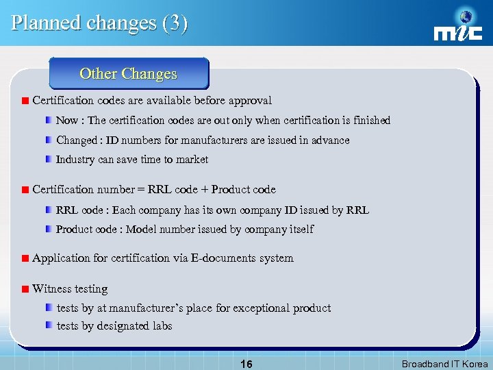 Planned changes (3) Other Changes Certification codes are available before approval Now : The