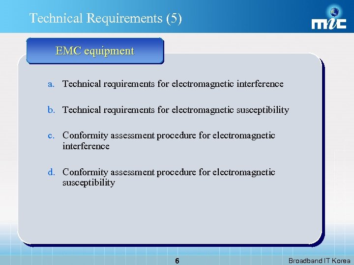 Technical Requirements (5) EMC equipment a. Technical requirements for electromagnetic interference b. Technical requirements