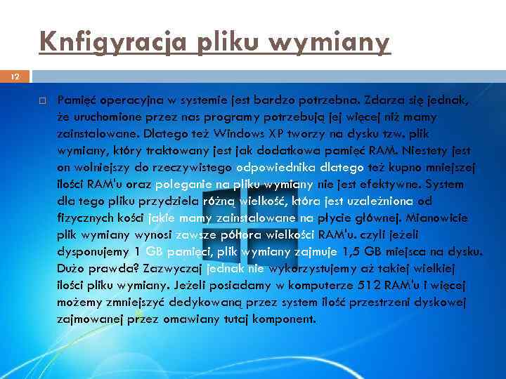 Knfigyracja pliku wymiany 12 Pamięć operacyjna w systemie jest bardzo potrzebna. Zdarza się jednak,