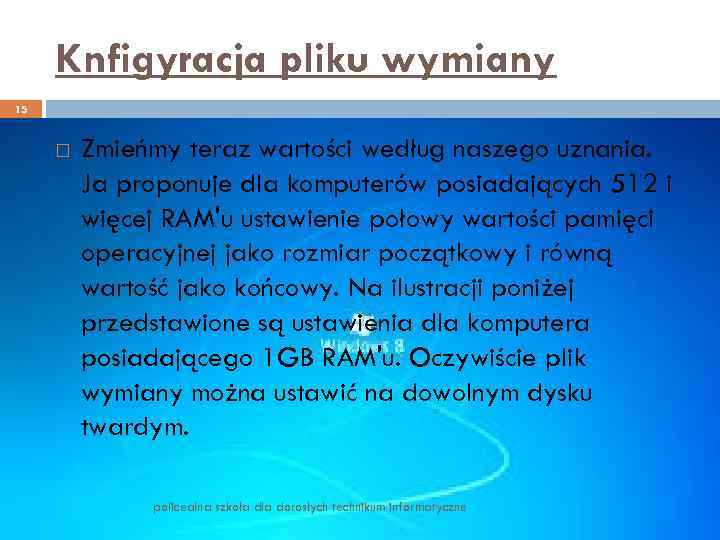 Knfigyracja pliku wymiany 15 Zmieńmy teraz wartości według naszego uznania. Ja proponuje dla komputerów