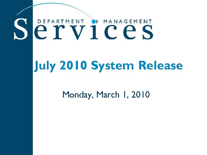 July 2010 System Release Monday, March 1, 2010 