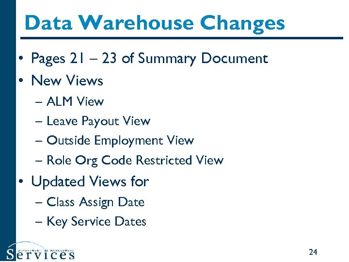 Data Warehouse Changes • Pages 21 – 23 of Summary Document • New Views