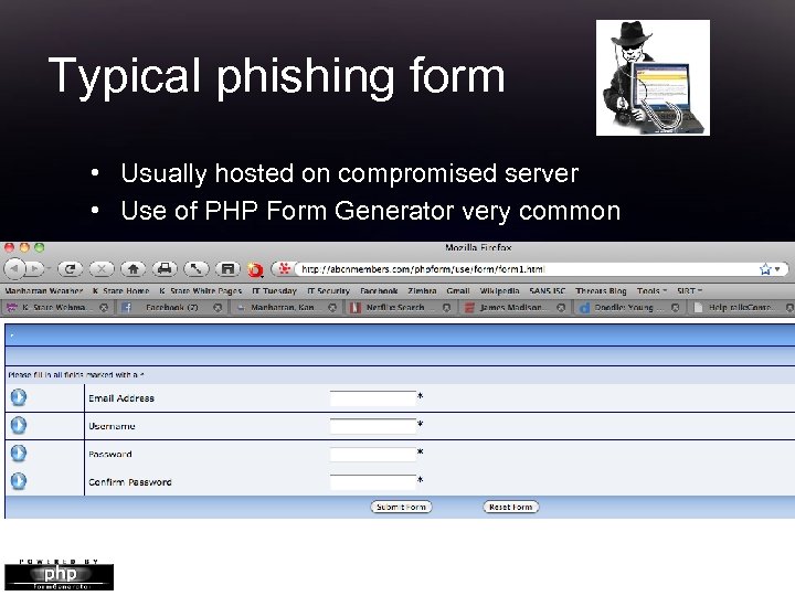 Typical phishing form • Usually hosted on compromised server • Use of PHP Form