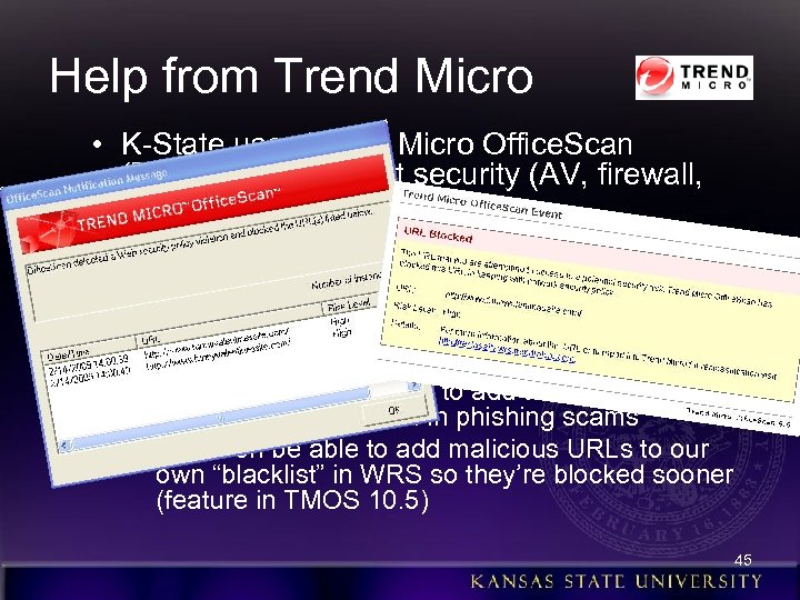 Help from Trend Micro • K-State uses Trend Micro Office. Scan (TMOS) for endpoint
