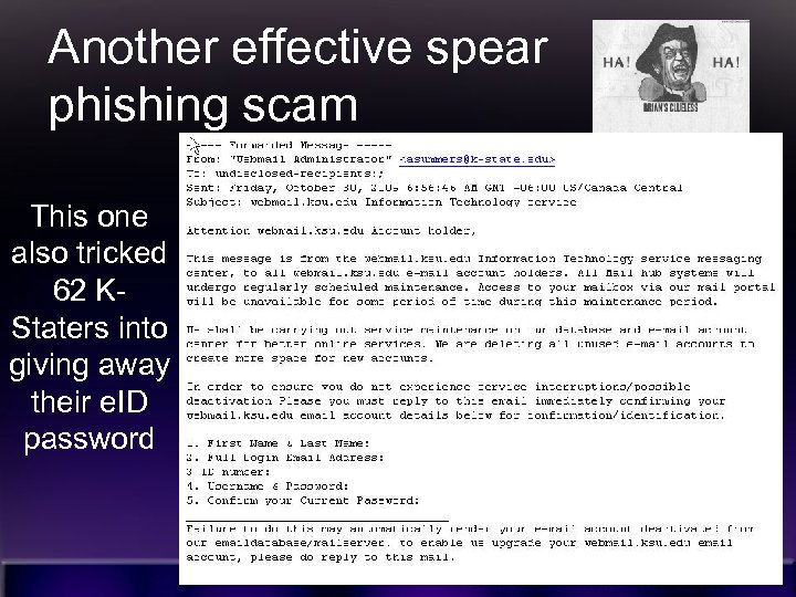 Another effective spear phishing scam This one also tricked 62 KStaters into giving away