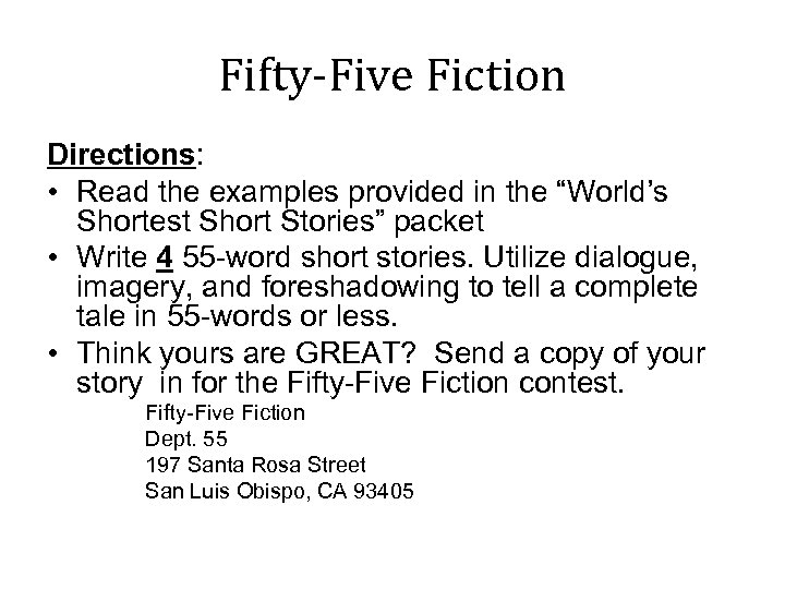 Fifty-Five Fiction Directions: • Read the examples provided in the “World’s Shortest Short Stories”