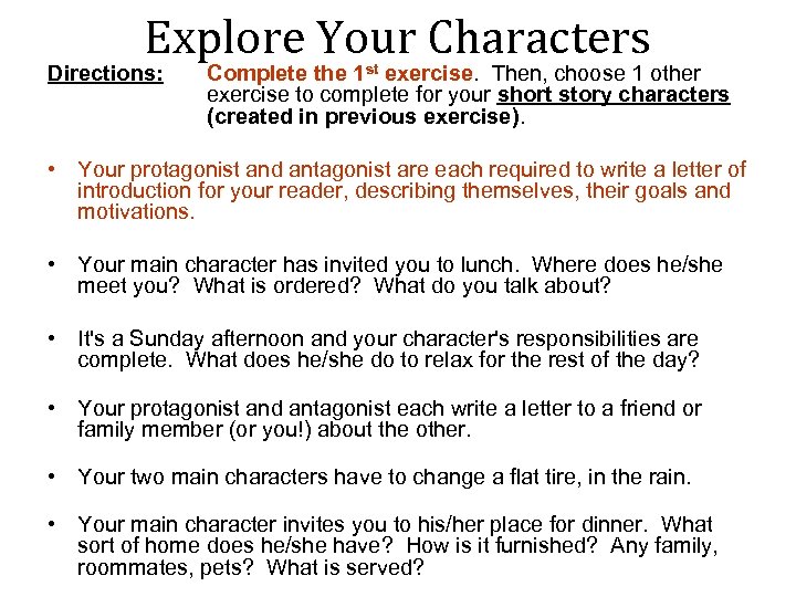 Explore Your Characters Directions: Complete the 1 st exercise. Then, choose 1 other exercise