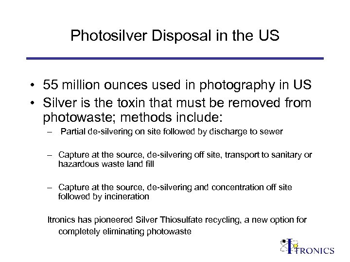 Photosilver Disposal in the US • 55 million ounces used in photography in US