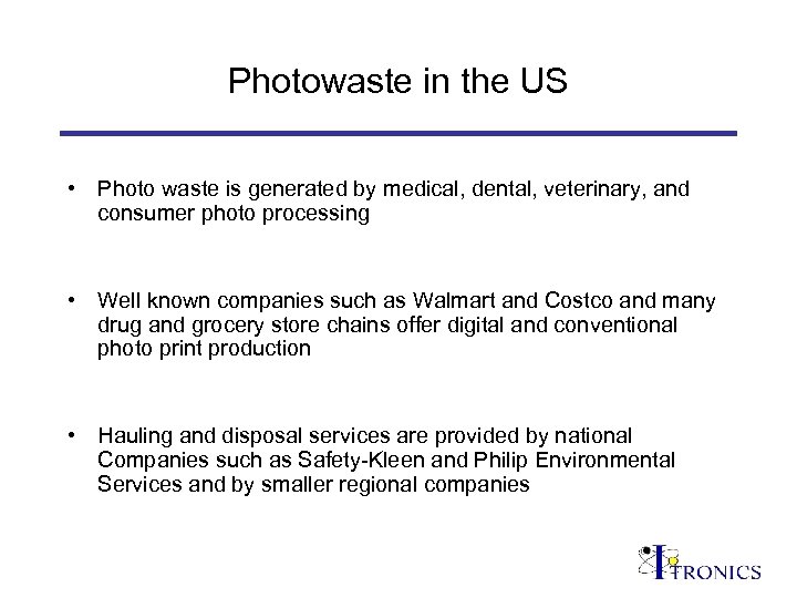 Photowaste in the US • Photo waste is generated by medical, dental, veterinary, and