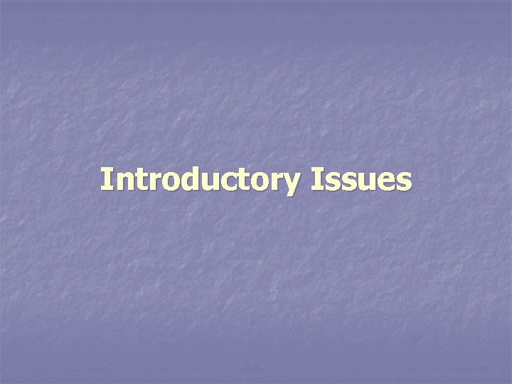Introductory Issues 