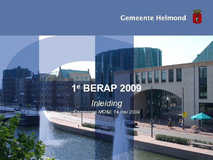 1 e BERAP 2009 Inleiding Commissie MO&E 14 mei 2009 