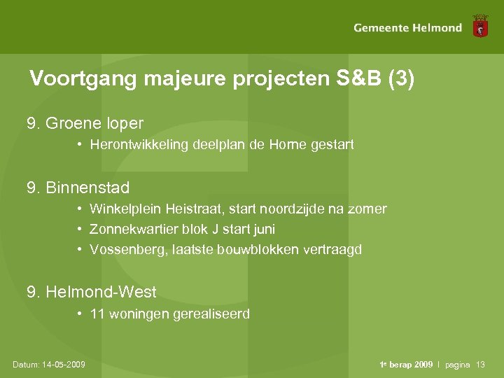 Voortgang majeure projecten S&B (3) 9. Groene loper • Herontwikkeling deelplan de Horne gestart