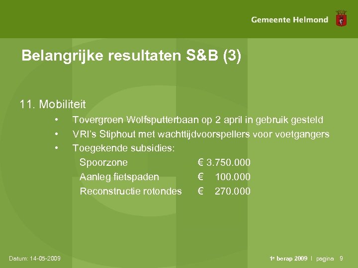 Belangrijke resultaten S&B (3) 11. Mobiliteit • • • Datum: 14 -05 -2009 Tovergroen