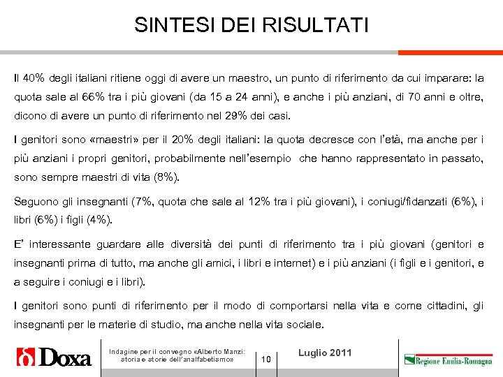 SINTESI DEI RISULTATI Il 40% degli italiani ritiene oggi di avere un maestro, un