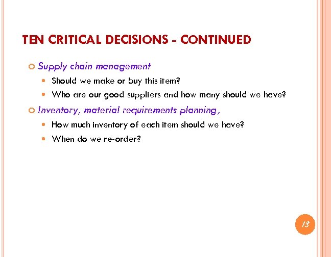 TEN CRITICAL DECISIONS - CONTINUED Supply chain management Should we make or buy this