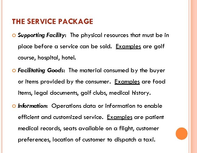 THE SERVICE PACKAGE Supporting Facility: The physical resources that must be in place before