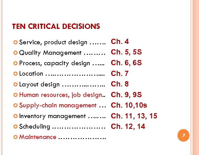 TEN CRITICAL DECISIONS Service, product design ……. Quality Management ……… Process, capacity design ….