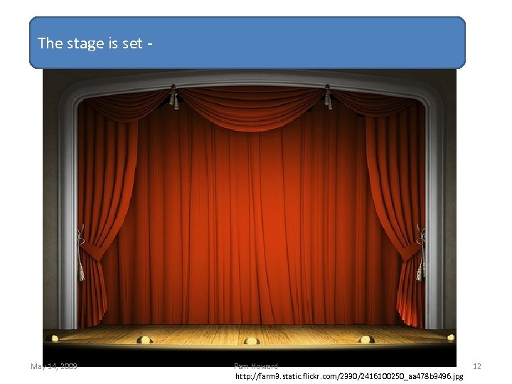 The stage is set - May 14, 2009 Pam Howard http: //farm 3. static.