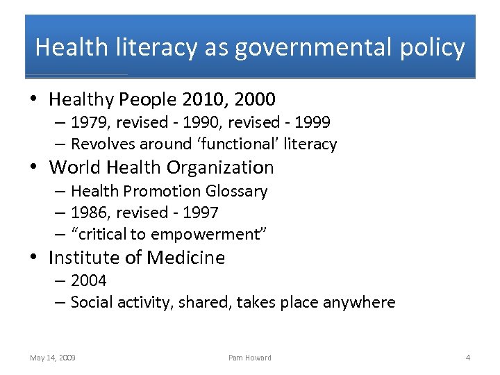 Health literacy as governmental policy • Healthy People 2010, 2000 – 1979, revised -