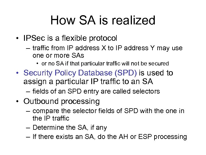 How SA is realized • IPSec is a flexible protocol – traffic from IP