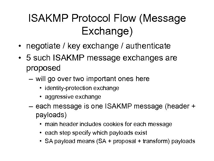 ISAKMP Protocol Flow (Message Exchange) • negotiate / key exchange / authenticate • 5