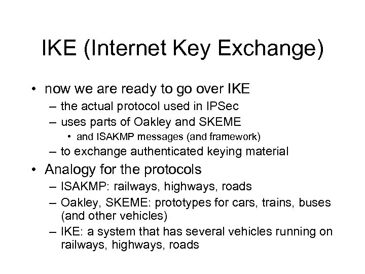 IKE (Internet Key Exchange) • now we are ready to go over IKE –