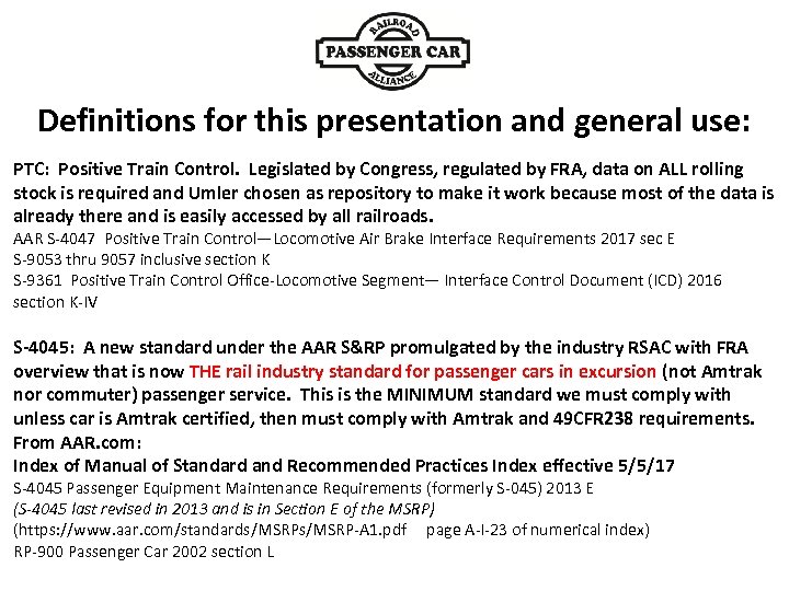 Definitions for this presentation and general use: PTC: Positive Train Control. Legislated by Congress,