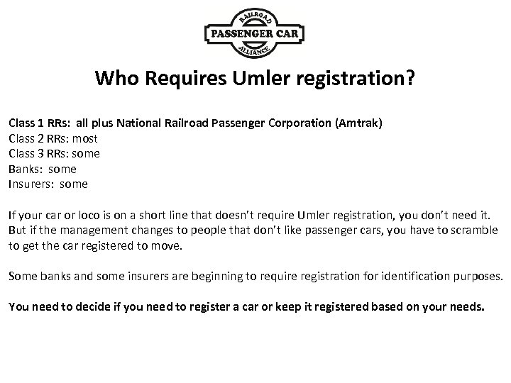 Who Requires Umler registration? Class 1 RRs: all plus National Railroad Passenger Corporation (Amtrak)