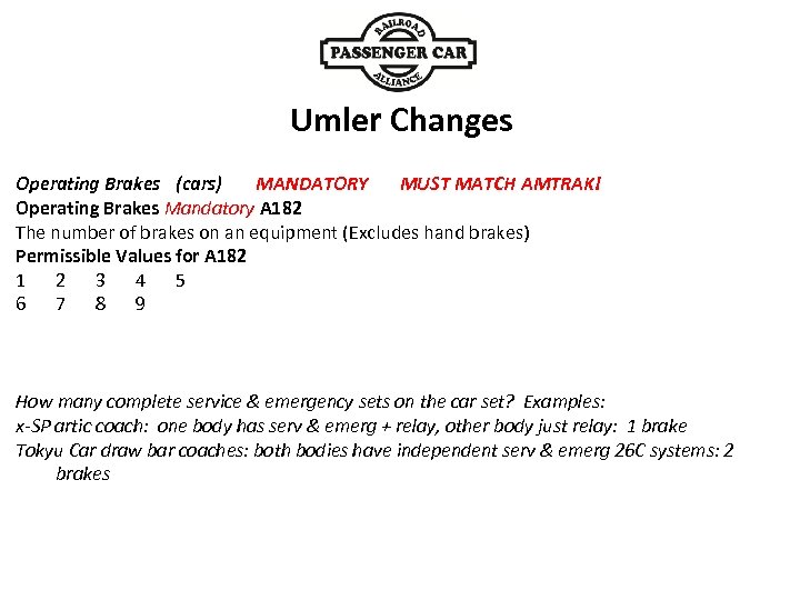 Umler Changes MANDATORY MUST MATCH AMTRAK! Operating Brakes (cars) Operating Brakes Mandatory A 182