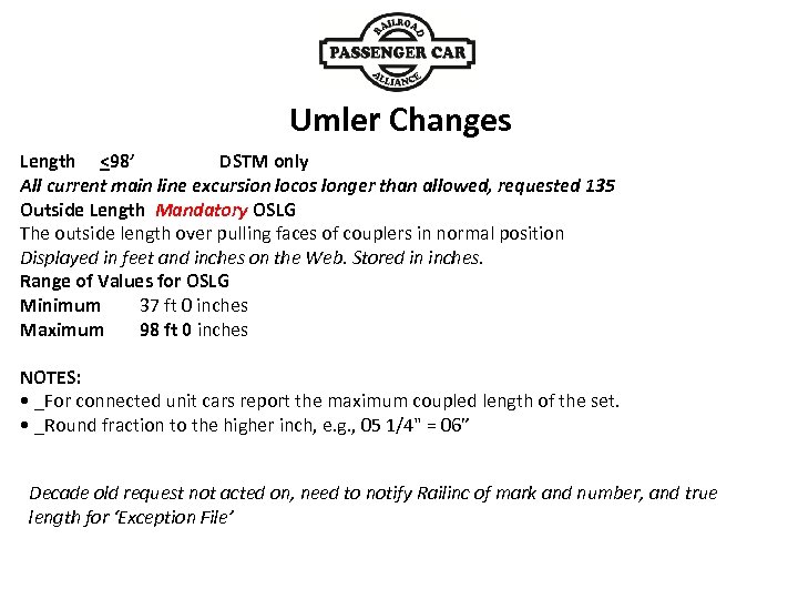 Umler Changes Length <98’ DSTM only All current main line excursion locos longer than