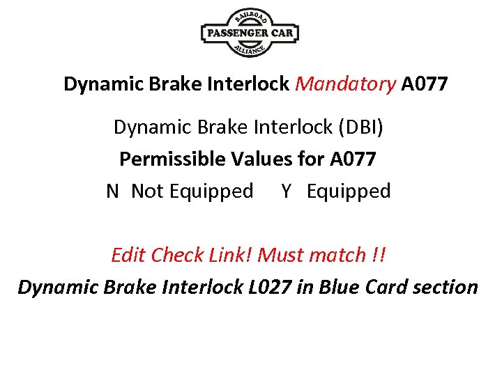 Dynamic Brake Interlock Mandatory A 077 Dynamic Brake Interlock (DBI) Permissible Values for A