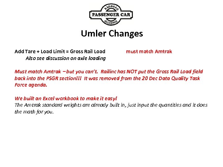 Umler Changes must match Amtrak Add Tare + Load Limit = Gross Rail Load