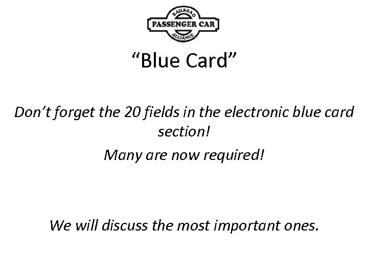 “Blue Card” Don’t forget the 20 fields in the electronic blue card section! Many